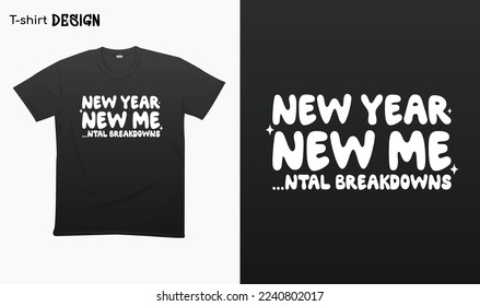 "New year new mental breakdowns". Funny new year sayings. Typography funny phrase. Welcome 2023 .Happy new year 2023. For stickers, t-shirts,mugs, etc. Eps 10