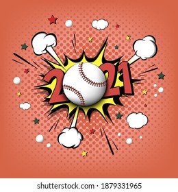 Los números de Año Nuevo 2021 y el béisbol al estilo de arte pop. Texto cómico sobre fondo de burbujas de voz. Efecto de sonido. Diseño de tarjetas de felicitación, banner, historietas antiguas, afiche. Ilustración del vector