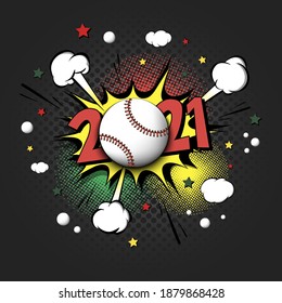 New Year numbers 2021 and baseball ball in pop art style. Comic text on speech bubbles background. Sound effect. Design Pattern for greeting card, banner, vintage comics, poster. Vector illustration