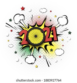 New Year numbers 2021 and bicycle wheel in pop art style. Comic text on speech bubbles background. Sound effect. Design Pattern for greeting card, banner, vintage comics, poster. Vector illustration
