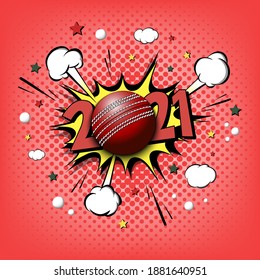 New Year Numbers 2021 And Cricket Ball In Pop Art Style. Comic Text On Speech Bubbles Background. Sound Effect. Design Pattern For Greeting Card, Banner, Vintage Comics, Poster. Vector Illustration