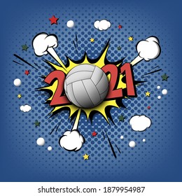 New Year numbers 2021 and volleyball ball in pop art style. Comic text on speech bubbles background. Sound effect. Design Pattern for greeting card, banner, vintage comics, poster. Vector illustration