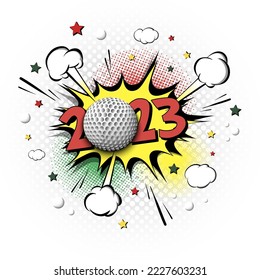 New Year numbers 2023 and golf ball in pop art style. Comic text on speech bubbles background. Sound effect. Design Pattern for greeting card, banner, vintage comics, poster. Vector illustration