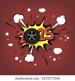 New Year numbers 2025 and car wheel in pop art style. Comic text on speech bubbles background. Sound effect. Design Pattern for greeting card, banner, vintage comics, poster. Vector illustration