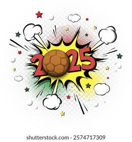 New Year numbers 2025 and handball ball in pop art style. Comic text on speech bubbles background. Sound effect. Design Pattern for greeting card, banner, vintage comics, poster. Vector illustration