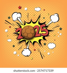 New Year numbers 2025 and handball ball in pop art style. Comic text on speech bubbles background. Sound effect. Design Pattern for greeting card, banner, vintage comics, poster. Vector illustration