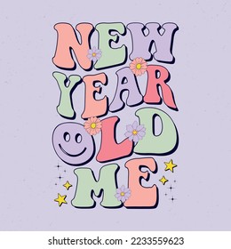 New year old me - Groovy Happy new year retro Vector Graphic