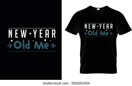 New Year Old Me T Shirt me new year t shirt