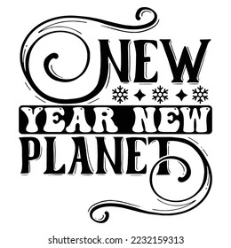 New Year New Planet  T shirt design Vector File