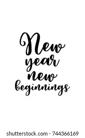 New Year Quote. Hand drawn holiday lettering. Modern brush calligraphy. Isolated on white background. New year, new beginnings.