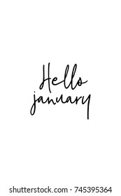 New Year Quote. Hand drawn holiday lettering. Modern brush calligraphy. Isolated on white background. Hello january.