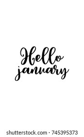 New Year Quote. Hand drawn holiday lettering. Modern brush calligraphy. Isolated on white background. Hello january.