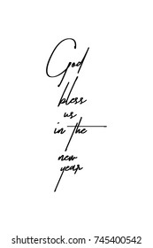 New Year Quote. Hand drawn holiday lettering. Modern brush calligraphy. Isolated on white background. Gods bless us in the new year.