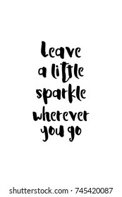 New Year Quote. Hand drawn holiday lettering. Modern brush calligraphy. Isolated on white background. Leave a little sparkle wherever you go.