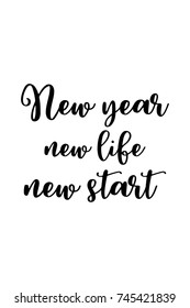 New Year Quote. Hand drawn holiday lettering. Modern brush calligraphy. Isolated on white background. New year, new life, new start.