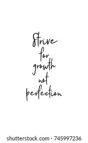 New Year Quote. Hand drawn holiday lettering. Modern brush calligraphy. Isolated on white background. Strive for growth not perfection,