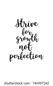 New Year Quote. Hand drawn holiday lettering. Modern brush calligraphy. Isolated on white background. Strive for growth not perfection,