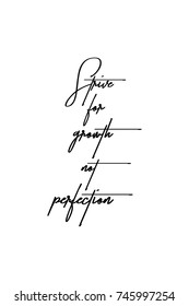 New Year Quote. Hand drawn holiday lettering. Modern brush calligraphy. Isolated on white background. Strive for growth not perfection,