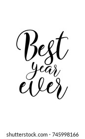 New Year Quote. Hand drawn holiday lettering. Modern brush calligraphy. Isolated on white background. Best year ever.