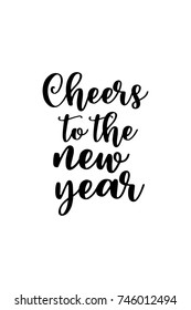 New Year Quote. Hand drawn holiday lettering. Modern brush calligraphy. Isolated on white background. Cheers to the new year.