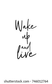New Year Quote. Hand drawn holiday lettering. Modern brush calligraphy. Isolated on white background. Wake up and live.