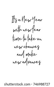 New Year Quote. Hand drawn holiday lettering. Modern brush calligraphy. Isolated on white background. It’s a New Year, with new fear.