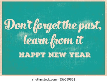 New Year Quote. Happy New Year Quote Vector Design. Don't forget the past learn from it.