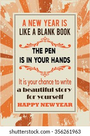 New year Quote. Retro New year poster style. A new year is like a blank book. The pen is in your hands. It is your chance to write a beautiful story for yourself.