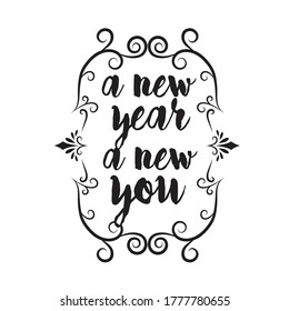 New Year Quote and Slogan good for T-Shirt. A new year a new you