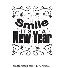 New Year Quote and Slogan good for T-Shirt. Smile it's a new year