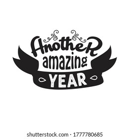 New Year Quote and Slogan good for T-Shirt. Another amazing year