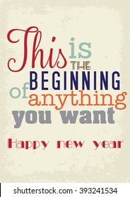 New year quote. This is the beginning, of anything you want. Poster retro style