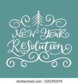 NEW YEAR RESOLUTION GREETING HAND LETTERING. MOTIVATIONAL QUOTE. MOTIVATIONAL PHRASE TYPOGRAPHY