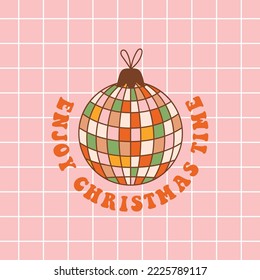 New year retro greeting card with Christmas disco ball toy. Groovy toy in 70s style on checkerboard background. Typography Enjoy Christmas Time. Vector illustration for invitation, sticker etc.