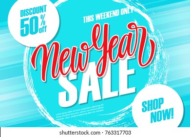 New Year Sale special offer banner with hand lettering and brush stroke background. Discount up to 50% off. This weekend only. Vector illustration.