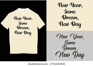 Texto del día Nuevo del mismo sueño del año Nuevo en el diseño de la camiseta de la crema | Tee y fondos gráficos de la tipografía motivacional para el estilo de moda de moda