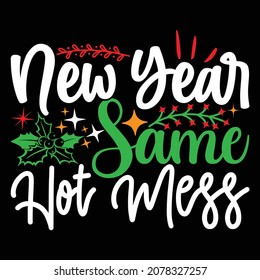 New Year Same Hot Mess - Happy New Year T-shirt Design, Vector File