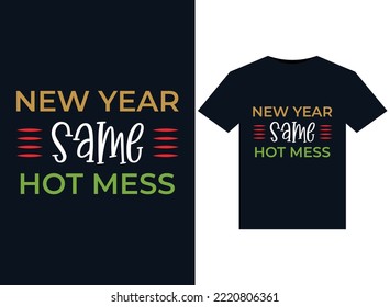 New Year Same Hot Mess illustrations for print-ready T-Shirts design