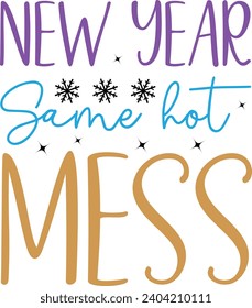 New Year Same Hot Mess  Happy New Year, Happy New Year 2023, New Year Quotes  Cut File, Silhouette.