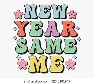 New Year Same Me Retro Eve T-Shirt, New Year Saying