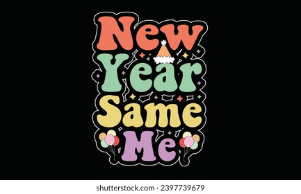 New Year Same Me Retro T-Shirt Design