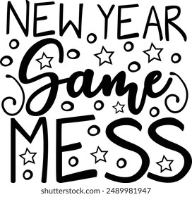 New Year Same Mess New Year's Eve Typography Design