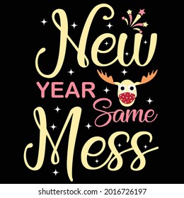 New year same mess-t shirt design