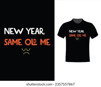 New Year Same Old Me typography lettering quotes for t shirt design