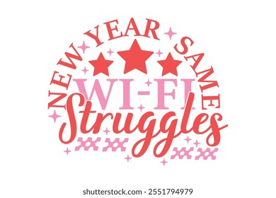 New Year Same Wi-fi Struggles Funny Sarcastic New Year Quote T shirt Design, New Year's Eve Quote, Happy New Year Clip Art