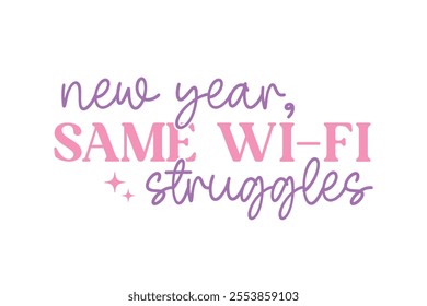 New year same Wi-Fi struggles, Funny Sarcastic New Year Quote T Shirt Design