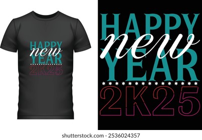 New Year Shirt Design 2025
Happy new year t shirt design 2025
Women happy new year t shirt design
happy new year 2k25