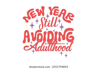 New Year Still Avoiding Adulthood Funny Sarcastic New Year Quote T shirt Design, New Year's Eve Quote, Happy New Year Clip Art