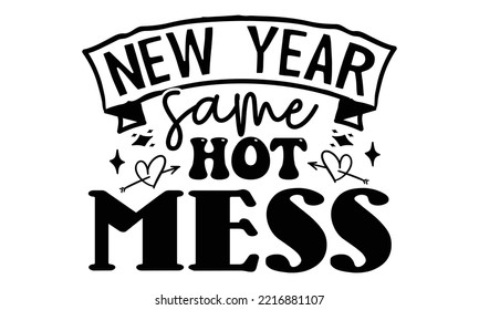 New Year SVG Quotes SVG Cut Files Designs. New Year Stickers quotes SVG cut files, New Year Stickers quotes t shirt designs, Saying about New Year Stickers .
