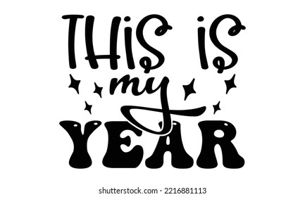 New Year SVG Quotes SVG Cut Files Designs. New Year Stickers quotes SVG cut files, New Year Stickers quotes t shirt designs, Saying about New Year Stickers .